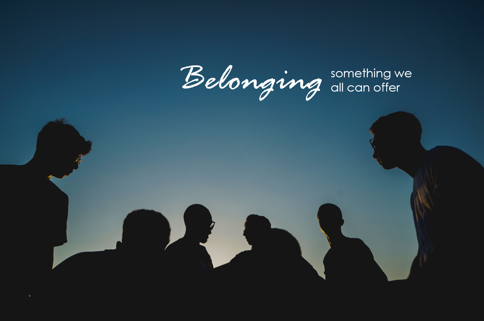 Silhouettes and text "Belonging: something we all can offer"